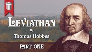 Leviathan by Thomas Hobbes  Part One [upl. by Kato46]