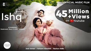 ISHQ  Music Film I Amir Ameer I Faheem Abdullah I Rauhan Malik I Samreen Kaur I Mir Tafazul [upl. by Tanah]