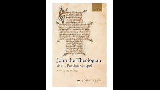 22219 Fr John Behr Presents John the Theologian and his Paschal Gospel [upl. by Hadeehuat767]