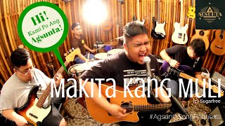 Makita Kang Muli  c Sugarfree  AgsuntaSongRequests [upl. by Ojillib]