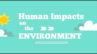 Human Impacts on the Environment [upl. by Ahsekad]