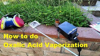 How to do Oxalic Acid Vaporization [upl. by Gardel]