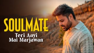 SOULMATE Teri Aayi Main Mar Jawan  Arijit Singh  Cover by Swapneel Jaiswal [upl. by Merari]