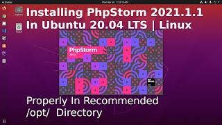 How to install PhpStorm IDE in Ubuntu 2004 LTS  Linux 2021  PhpStorm202111 Tarball Archive [upl. by Aicetal598]