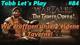 Wir eröffnen unsere eigene Taverne  WARTALES The Tavern Opens  Tobb Lets Play Folge 84 [upl. by Dunc929]