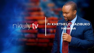 Pr Khethelo Mazibuko  Habakkuk [upl. by Arahsak712]