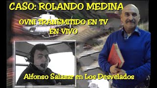 LOS DESVELADOS  CASO ROLANDO MEDINA OVNI TRANSMITIDO EN TV EN VIVO [upl. by Rosamund]