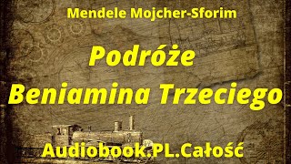 Podróże Beniamina Trzeciego Audiobook PL Mendele Mojcher Sforim Całość [upl. by Salvay]