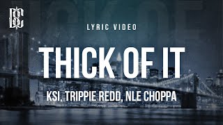 KSI feat Trippie Redd NLE Choppa  Thick Of It Remix  Lyrics [upl. by Raseda780]