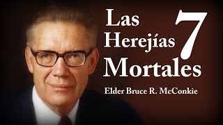 LAS 7 HEREJÍAS MORTALES Elder Bruce R McConkie [upl. by Ingra]