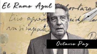 EL RAMO AZUL de Octavio Paz Voz Humana [upl. by Aissela]