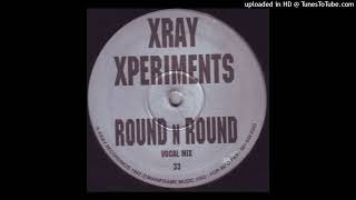 A  Xray Xperiments  Round amp Round Vocal Mix [upl. by Lahey431]