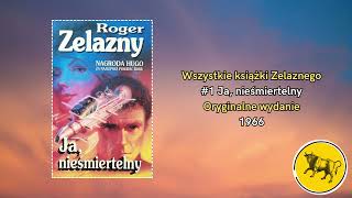 Ja nieśmiertelny  Roger Zelazny Wszystkie książki Zelaznego 1 [upl. by Stricklan]