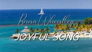 Brian Wheatley  Joyful Song [upl. by Anaehs]