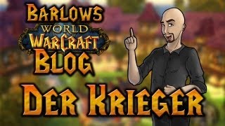 Barlows WoWBlog  Der Krieger [upl. by Emmalyn972]