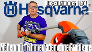 Husqvarna Rasentrimmer 115iL  Problemloses Mähen mit Trimmerfaden [upl. by Traci]