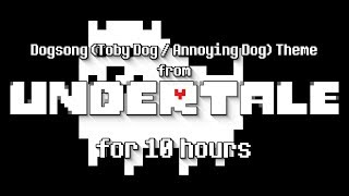 Dogsong Toby Dog  Annoying Dog Theme from Undertale for 10 Hours [upl. by Sells265]