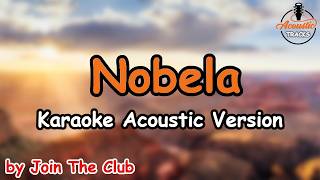 Nobela  Karaoke HD  Acoustic Version  Join The Club [upl. by Meela]