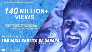 Tum Jaise Chutiyo Ka Sahara Hai Dosto  Rajeev Raja  Yaro Ne Mere Vaste  FRIENDS ANTHEM  Official [upl. by Aerona]