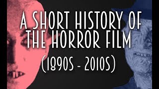 A Short History of the Horror Film 1890s  2010s [upl. by Atte]