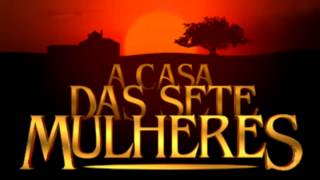 A Casa das Sete Mulheres  Tema de Abertura Completo [upl. by Mayman557]