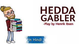 Hedda Gabler by Henrik Ibsen in HindiSummary explanation and Character analysis [upl. by Lorain]