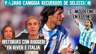 ANÉCDOTAS del PÁJARO CANIGGIA en la SELECCIÓN ARGENTINA Mundiales y los recuerdos con RUGGERI [upl. by Adnole]