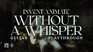 Invent Animate  Without a Whisper Guitar Playthrough [upl. by Berglund638]