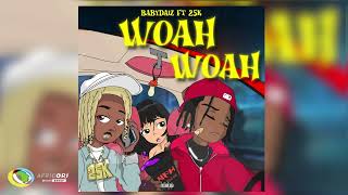 BabyDaiz  Woah Woah Feat 25K Official Audio [upl. by Ylesara]