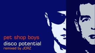 Pet Shop Boys  Disco Potential JCRZ Remix [upl. by Ahsatel]