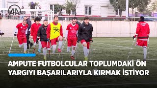 Ampute futbolcular başarılarıyla toplumun engelli bireylere önyargılarını yıkıyor [upl. by Loralee157]