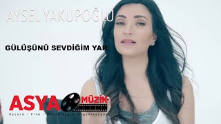 Aysel YAKUPOĞLU  Gülüşünü Sevdiğim Yar Official Video [upl. by Hurty]