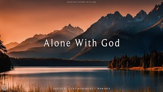 ALONE WITH GOD  SOAKING WORSHIP INSTRUMENTAL  PRAYER AND DEVOTIONAL [upl. by Clovah]