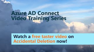 Azure AD Connect Video Training Series  Accidental Deletion [upl. by Yatnuahc]