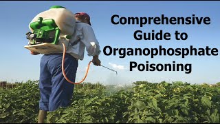 Comprehensive Guide to Organophosphate Poisoning [upl. by Enneira]