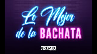 MIX LO MEJOR DE LA BACHATA  Aventura Prince Royce Romeo Santos Natti Natasha Ozuna  JRemix DJ [upl. by Alya]