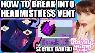 HOW TO BREAK INTO THE HEADMISTRESS VENT AND GET THE SECRET BADGE 🏰 Royale High SECRETS [upl. by Shewmaker]