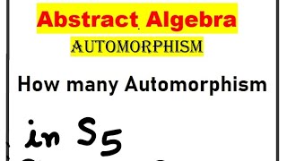 28 Symmetric group problem  how many automorphism in symmetric group S5 or Sn  ammathstutorials [upl. by Regnij77]