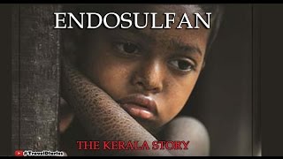 ENDOSULFAN  THE KERALA STORY [upl. by Ytte]