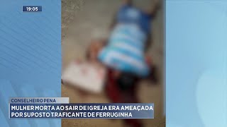 Conselheiro Pena Mulher morta ao sair de igreja era ameaçada por suposto traficante de Ferruginha [upl. by Melva]