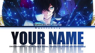 「The Case Study of Vanitas Vanitas no Carte」Opening 2 → Your Name by Little Glee Monster  Lyrics [upl. by Skyler727]