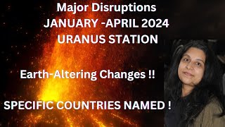 Major Disruptions January April 2024  Uranus Station Unveiling EarthAltering Changes [upl. by Kruger]