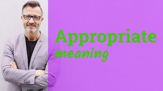 Appropriate  Meaning of appropriate [upl. by Steward]