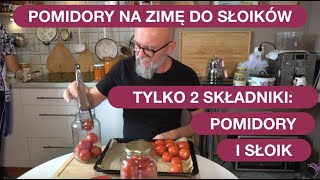 Pomidory Całe Do Słoików Na Zimę Bez Zalewy Bez Przypraw [upl. by Atihana]