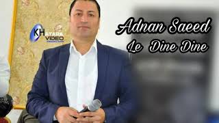 Adnan Saeed Qamshlo Le Dine Dine  2017  New  عدنان سعيد قامشلو لي ديني ديني جديد [upl. by Hteboj]