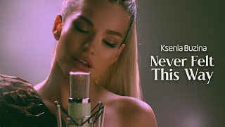 Ksenia Buzina — Never Felt This Way [upl. by Collins]