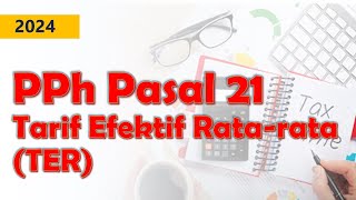 PPh Pasal 21 TER Tarif Efektif Ratarata Tahun 2024 [upl. by Petta]