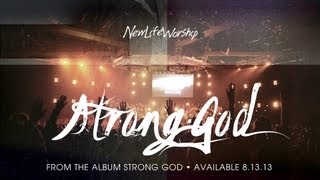 New Life Worship  Strong God Official Resource Video [upl. by Safier153]