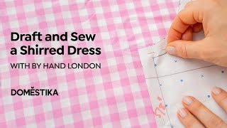 DRESSMAKING Draft and SEW a Shirred DRESS  Online Course by Hand London  Domestika English [upl. by Hortensa]