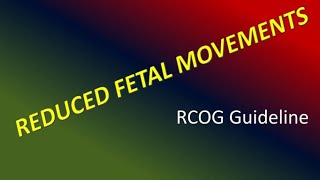 Reduced Fetal Movements  RCOG Guideline [upl. by Zacharia673]